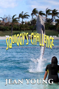 Title: Squiggy's Challenge, Author: Jean Young