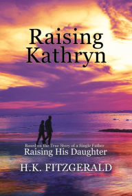 Title: Raising Kathryn, Author: H.K. Fitzgerald