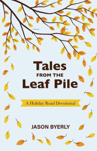 Title: Tales from the Leaf Pile, Author: Jason Byerly