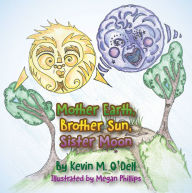 Title: Mother Earth, Brother Sun, Sister Moon, Author: Kevin M. O'Dell