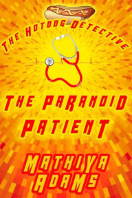 Title: The Paranoid Patient, Author: Mathiya Adams