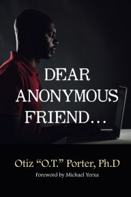 Title: Dear Anonymous Friend..., Author: Otiz Porter