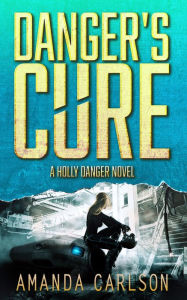 Title: Danger's Cure, Author: Amanda Carlson