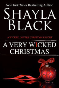 Title: A Very Wicked Christmas, Author: Shayla Black