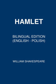 Title: Hamlet (Bilingual Edition English - Polish), Author: William Shakespeare