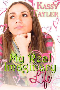 Title: My Real Imaginary Life, Author: Kassy Tayler