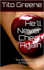 He'll Never Cheat Again: The Woman's Guide to Pleasing a Man