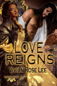 Title: Love Reigns, Author: Vivian Rose Lee