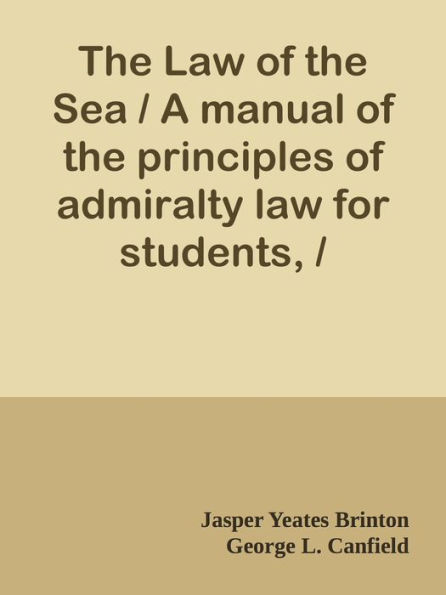 The Law of the Sea / A manual of the principles of admiralty law for students, / mar