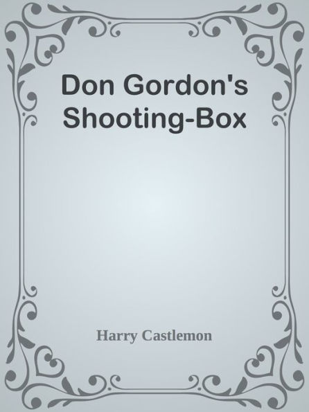 Don Gordon's Shooting-Box