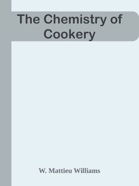 The Chemistry of Cookery