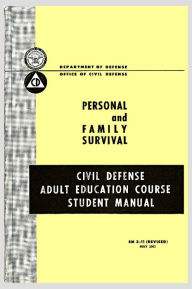 Title: Personal and Family Survival: Civil Defense Adult Education Course, Author: Department of Defense