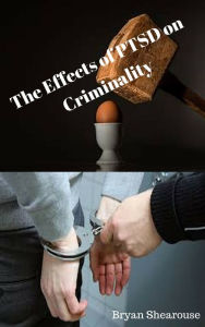 Title: The Effects Of PTSD On Criminality, Author: Alessandra Mirabella