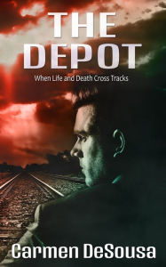 Title: The Depot: When Life and Death Cross Tracks, Author: Carmen DeSousa