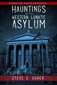 Hauntings of the Western Lunatic Asylum