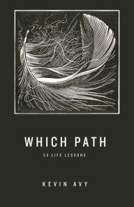 Title: Which Path 55 Life Lessons, Author: Kevin Avy