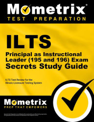 Title: ILTS Principal as Instructional Leader (195 and 196) Exam Secrets Study Guide: ILTS Test Review for the Illinois Licensure Testing System, Author: Mometrix