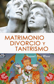 Title: Matrimonio Divorcio y Tantrismo, Author: Samael Aun Weor