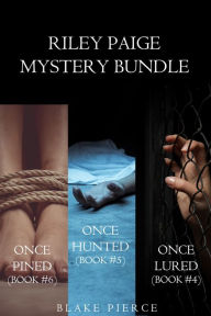 Title: Riley Paige Mystery Bundle: Once Lured (#4), Once Hunted (#5), and Once Pined (#6), Author: Blake Pierce
