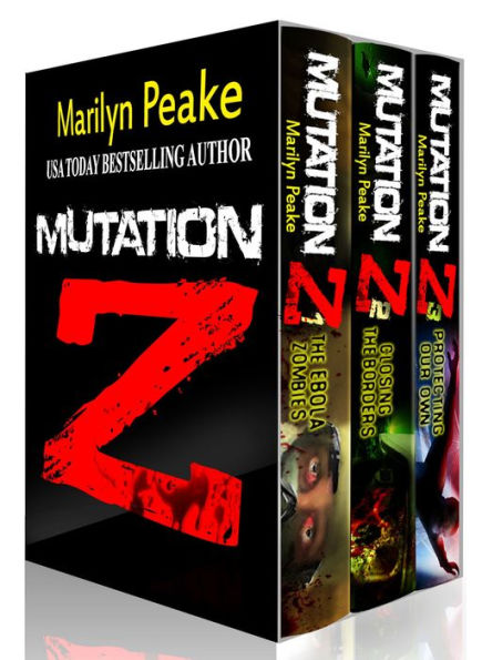 Mutation Z Series, Books 1-3: The Ebola Zombies, Closing the Borders, Protecting Our Own