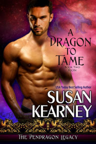 Title: A Dragon to Tame, Author: Susan Kearney