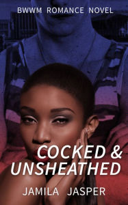 Title: Cocked & Unsheathed, Author: Jamila Jasper