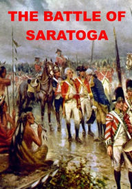 Title: The Battle of Saratoga, Author: Charles W. Snell