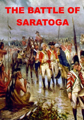 The Battle Of Saratoga By Charles W Snell Nook Book Ebook