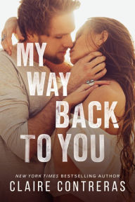 Title: My Way Back to You, Author: Claire Contreras