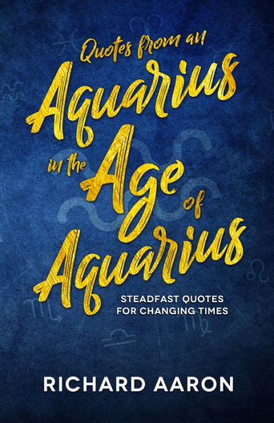 Quotes From an Aquarius in the Age of Aquarius