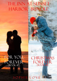 Title: The Inn at Sunset Harbor Bundle: Books 7 and 8 (For You, Forever & Christmas Forever), Author: Sophie Love