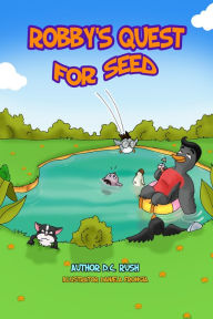 Title: Robby's Quest for Seed, Author: D.C. Rush