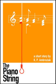 Title: The Piano String, Author: K. P. Ambroziak