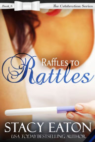 Title: Raffles to Rattles, Author: Stacy Eaton