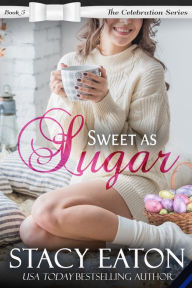 Title: Sweet as Sugar, Author: Stacy Eaton