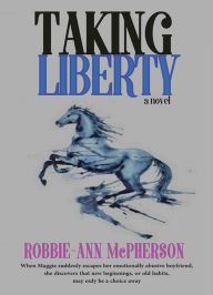 Title: Taking Liberty, Author: Robbie-Ann McPherson