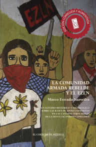 Title: La comunidad armada rebelde y el EZLN, Author: Marco Estrada Saavedra