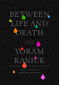 Title: Between Life and Death, Author: Yoram Kaniuk