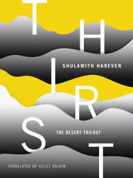 Title: Thirst: The Desert Trilogy, Author: Shulamith Hareven