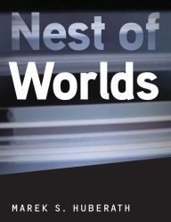 Title: Nest of Worlds, Author: Marek S. Huberath