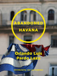 Title: Abandoned Havana, Author: Orlando Luis Pardo Lazo
