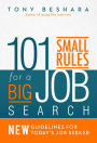 101 Small Rules for a Big Job Search: New Guidelines for Today's Job Seeker