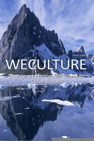 Title: WECULTURE: Engage and Empower Teams to Drive Results, Author: Chris Ciulla