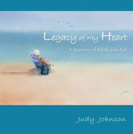 Title: Legacy of My Heart, Author: Judy Johnson