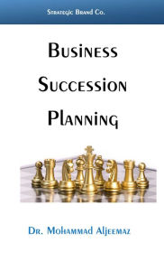 Title: Business Succession Planning, Author: Mohammad Aljeemaz