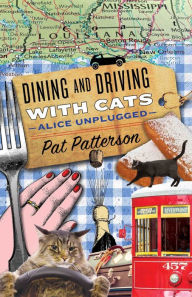 Title: Dining And Driving With Cats - Alice Unplugged, Author: Bryna Kranzler