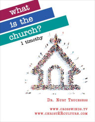 Title: 1 Timothy - What Is The Church?, Author: Kurt Trucksess