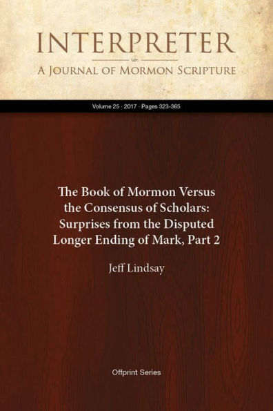 The Book of Mormon Versus the Consensus of Scholars: Surprises from the Disputed Longer Ending of Mark, Part 2