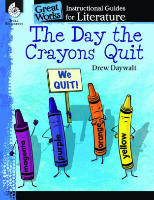 The Day the Crayons Quit: Instructional Guides for Literature by Drew ...