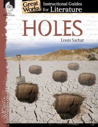 Title: Holes: Instructional Guides for Literature, Author: Louis Sachar
